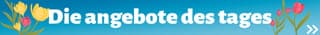 Die Angebote des Tages