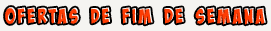 Ofertas de fim-de-semana