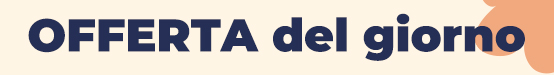 Le offerte del giorno