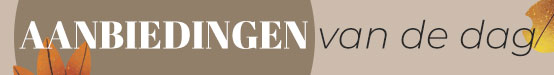 De aanbiedingen van de dag